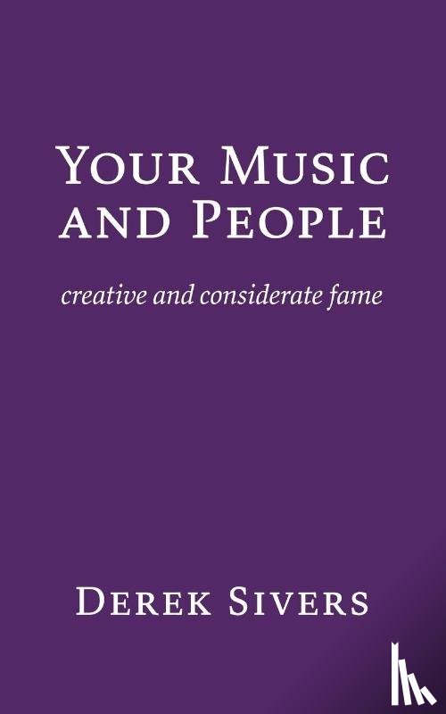 Sivers, Derek - Your Music and People