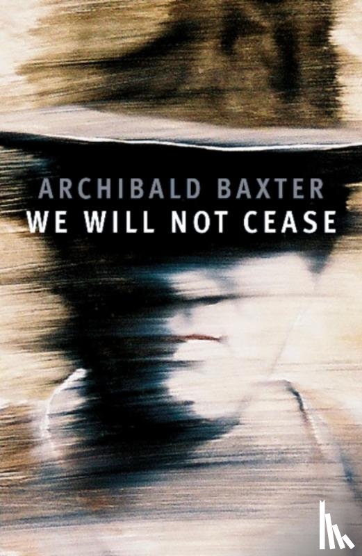 Baxter, Archibald - We will not cease