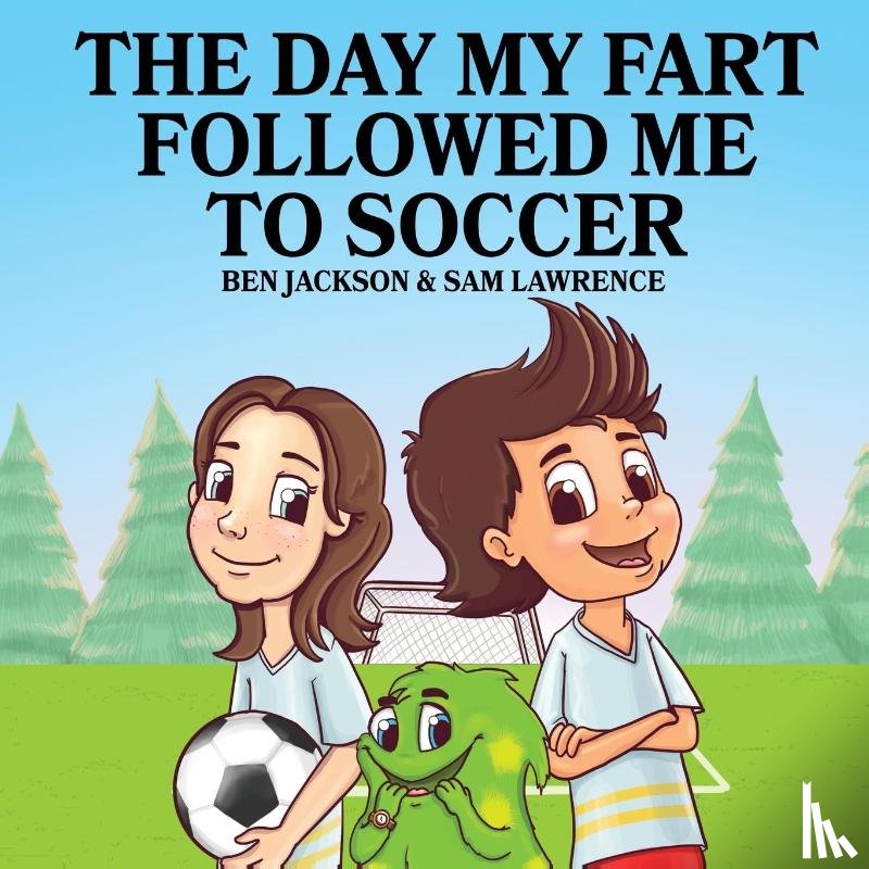 Jackson, Dr Ben (University of Oxford), Lawrence, Sam - The Day My Fart Followed Me To Soccer