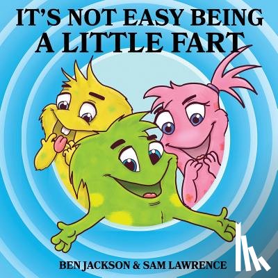 Jackson, Ben, Lawrence, Sam - It's Not Easy Being A Little Fart