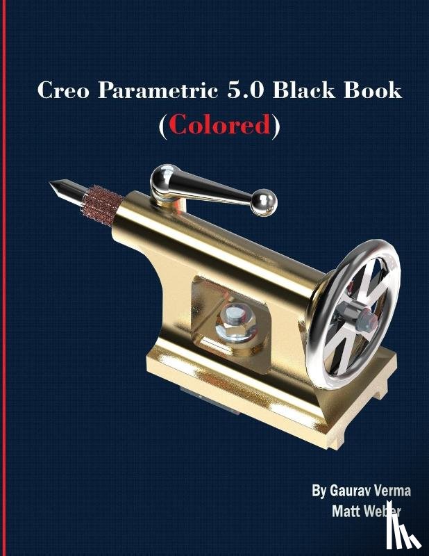 Verma, Gaurav, Weber, Matt - Creo Parametric 5.0 Black Book (Colored)