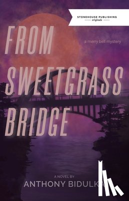 Bidulka, Anthony - From Sweetgrass Bridge