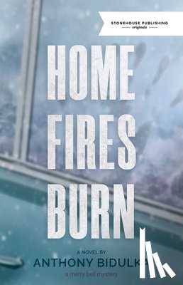 Bidulka, Anthony - Home Fires Burn
