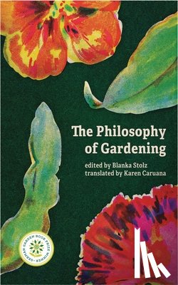 Stolz, Blanka - PHILOSOPHY OF GARDENING