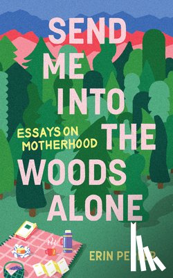 Pepler, Erin - Send Me Into the Woods Alone