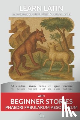 Carvajal, Andrés - Learn Latin with Beginner Stories - Phaedri Fabularum Aesopiarum: Interlinear Latin to English