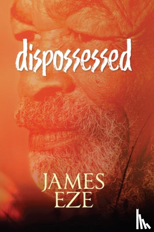 Eze, James Ngwu - Dispossessed
