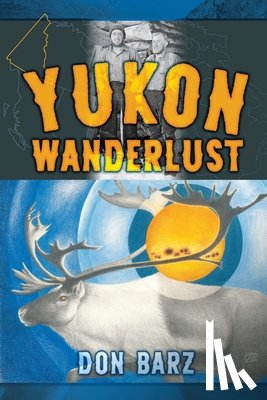 Barz, Don - Yukon Wanderlust