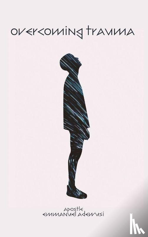 Adewusi, Emmanuel - Overcoming Trauma