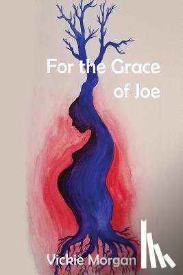 Morgan, Vickie - For the Grace of Joe
