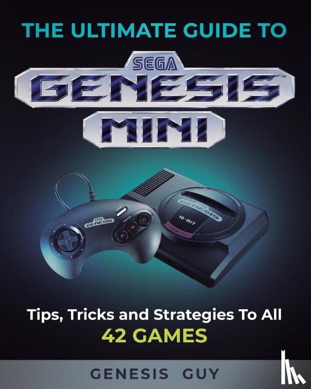 Guy, The Genesis - The Ultimate Guide to the Sega Genesis Mini