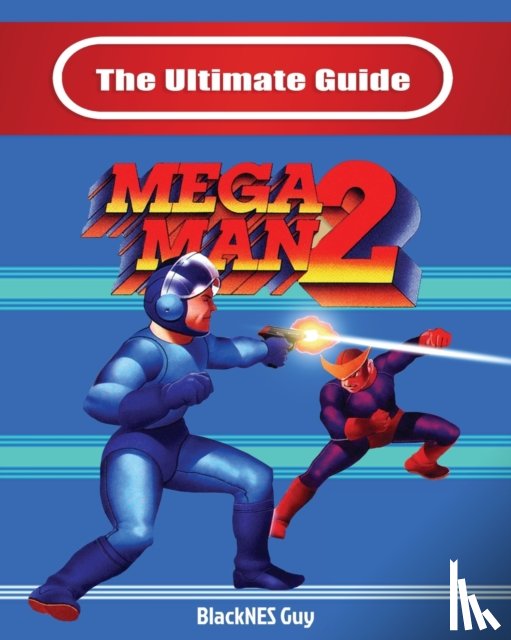 Guy, Blacknes - The Ultimate Guide To Mega Man 2