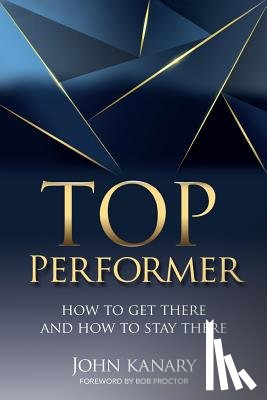 Proctor, Bob - Top Performer: How to Get There and How to Stay There