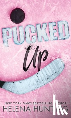 Hunting, Helena - Pucked Up (Special Edition Hardcover)
