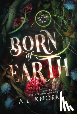 Knorr, A. L. - Born of Earth: An Upper Young Adult Contemporary Fantasy