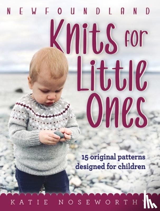 Noseworthy, Katie - Newfoundland Knits for Little Ones