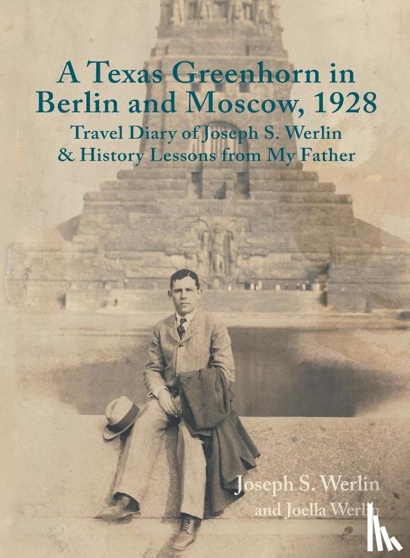 Werlin, Joseph S - A Texas Greenhorn in Berlin and Moscow, 1928