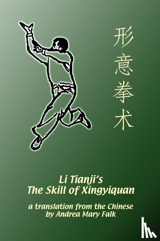 Falk, Andrea, Li, Tianji, Li, Deyin - Li Tianji's The Skill of Xingyiquan