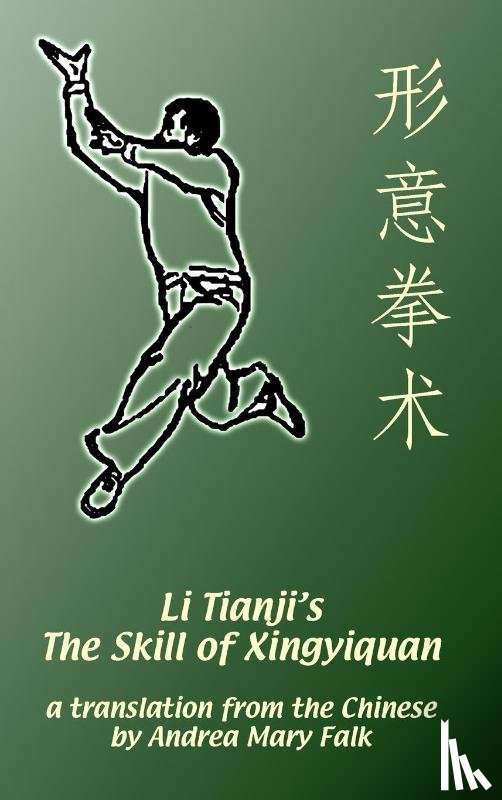 Falk, Andrea - Li Tianji's The Skill of Xingyiquan