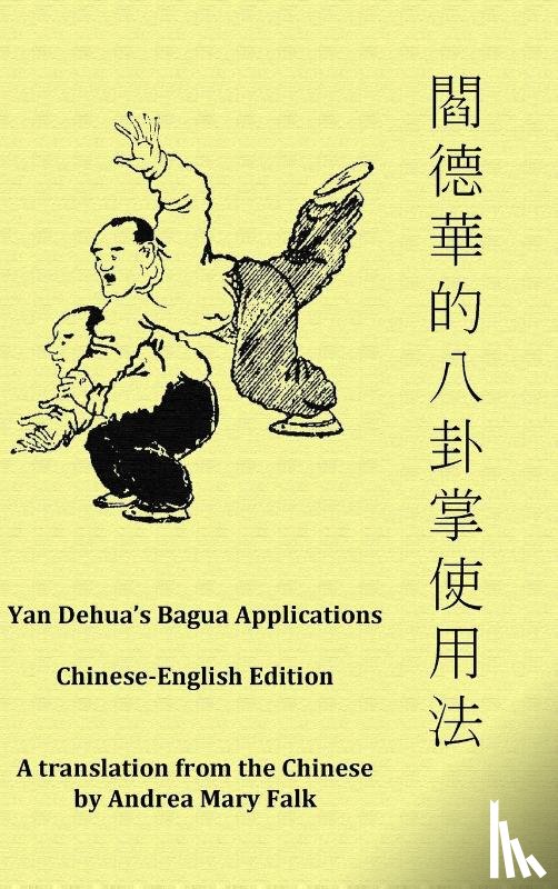 Falk, Andrea, Yan, Dehua - Yan Dehua's Bagua Applications