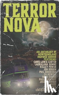 Power, Kelley - Terror Nova: An anthology of Newfoundland inspired horror
