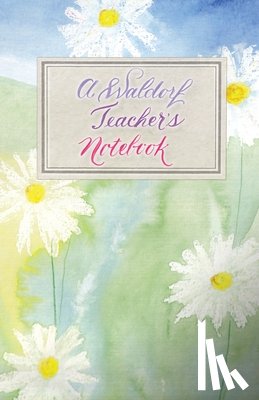 Lavender, Laura - A Waldorf Teacher's Notebook