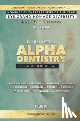 Ouellette, Dr Paul, Dominique, Dr Paul, Kunstadter, Dr Maria - Alpha Dentistry volume 1 - Digital Orthodontics Assembled edition