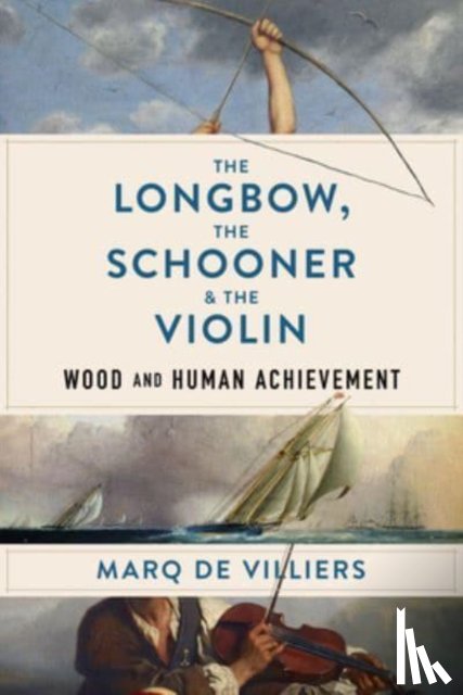 de Villiers, Marq - The Longbow, the Schooner & the Violin
