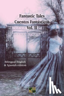 Bernardo, Daniel - Fantastic Tales / Cuentos Fantásticos - Vol. II: Bilingual English & Spanish edition
