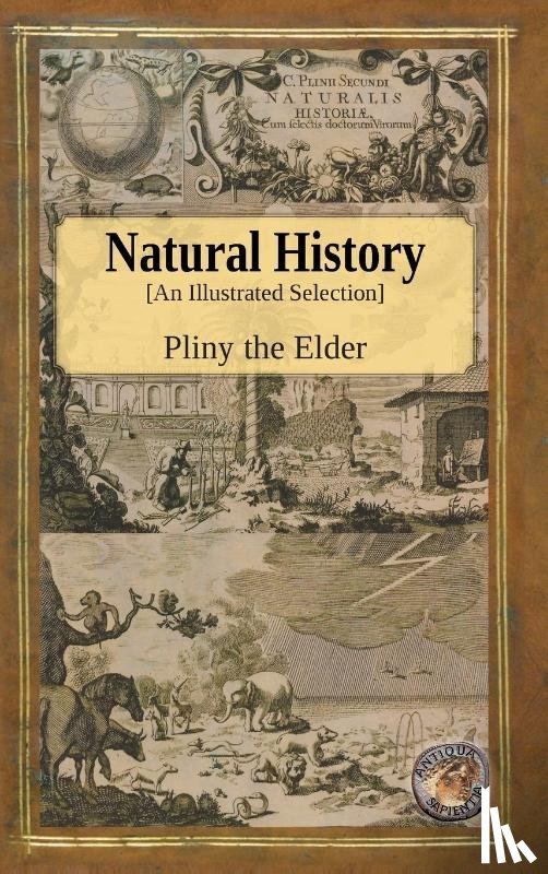 The Elder, Pliny - Natural History - An Illustrated Selection