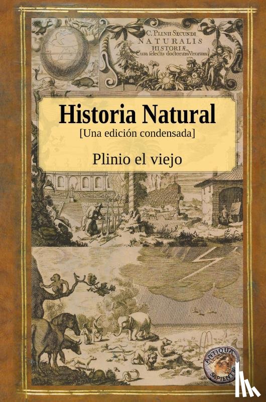 El Viejo, Plinio - Historia Natural - Una edicion condensada