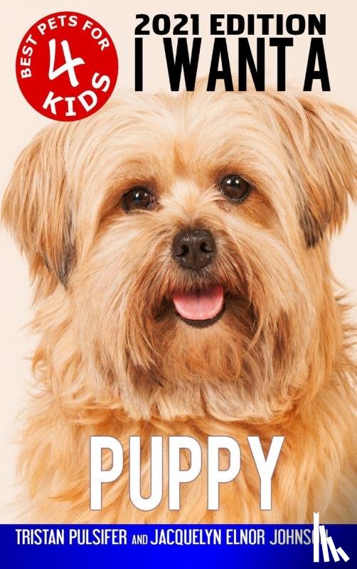 Pulsifer, Tristan, Johnson, Jacquelyn Elnor - I Want A Puppy (Best Pets For Kids Book 4)