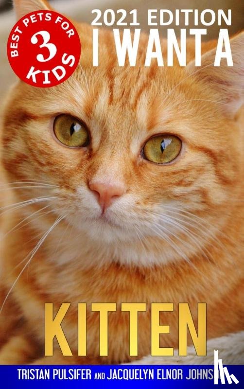 Pulsifer, Tristan, Johnson, Jacquelyn Elnor - I Want A Kitten (Best Pets For Kids Book 3)