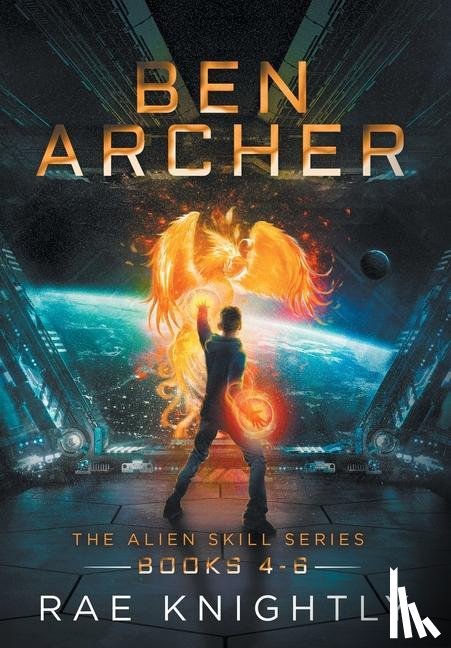 Knightly, Rae - Ben Archer (The Alien Skill Series, Books 4-6)