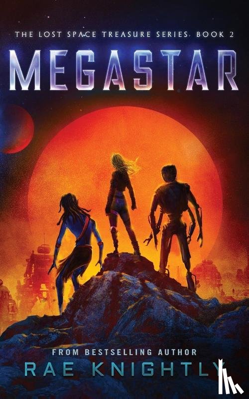 Knightly, Rae - Megastar (The Lost Space Treasure Series, Book 2)