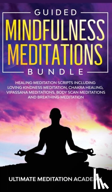 Academy, Ultimate Meditation - Guided Mindfulness Meditations Bundle