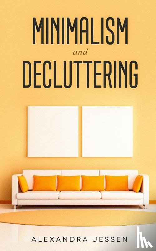 Jessen, Alexandra - Minimalism and Decluttering