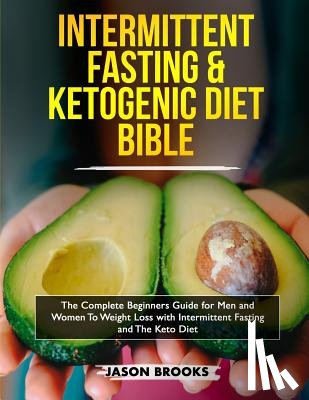 Brooks, Jason - Intermittent Fasting and Ketogenic Diet Bible