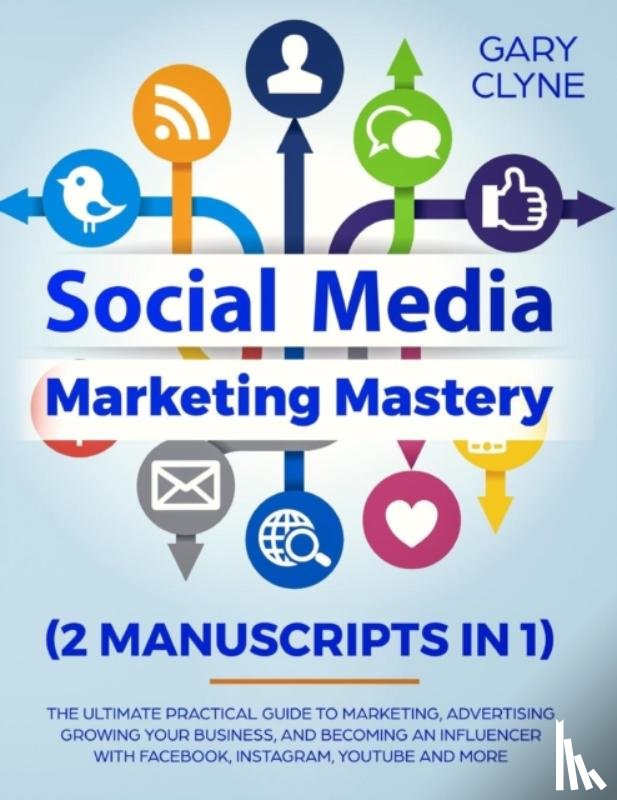 Clyne, Gary - Social Media Marketing Mastery (2 Manuscripts in 1)