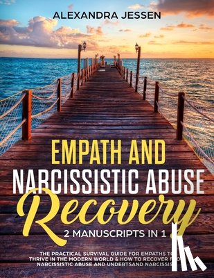 Jessen, Alexandra - Empath and Narcissistic Abuse Recovery (2 Manuscripts in 1)