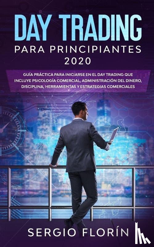Florin, Sergio - Day Trading Para Principiantes 2020