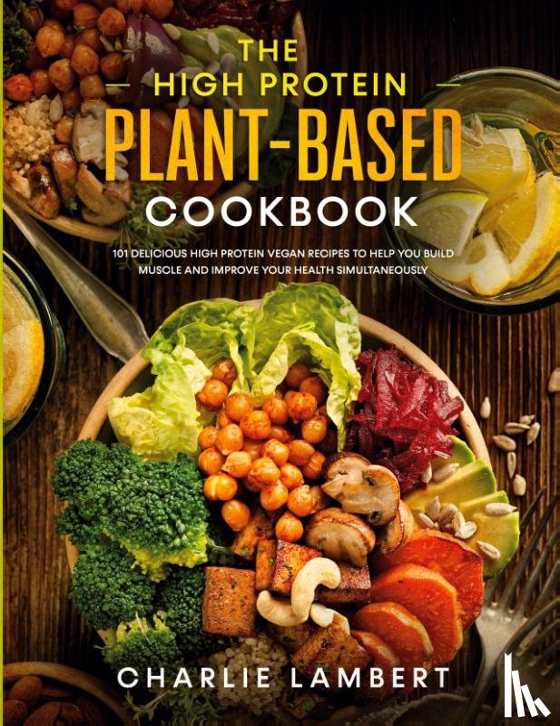 Lambert, Charlie - The High Protein Plant-Based Cookbook