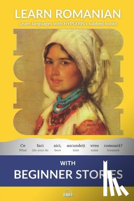 Grimm, Brothers - Learn Romanian with Beginner Stories: Interlinear Romanian to English