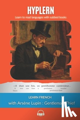 Van Den End, Kees - Learn French with Arsène Lupin Gentleman-Thief: Interlinear French to English