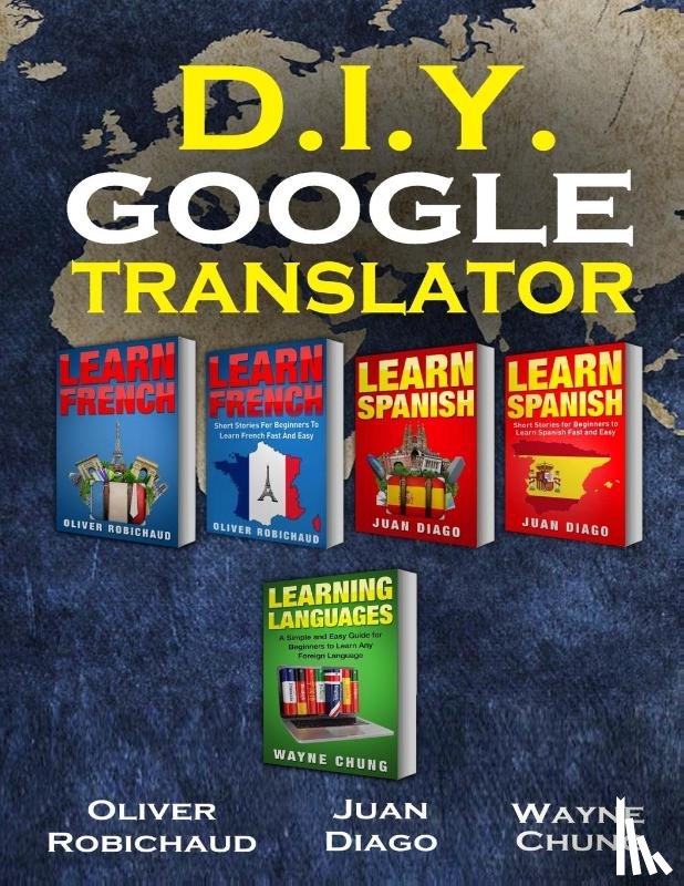 Diago, Juan, Robichaud, Oliver, Chung, Wayne - Learn French, Learn Spanish, Learn French and Spanish with Short Stories