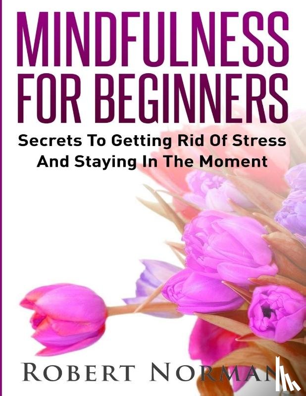 Norman, Robert - Mindfulness for Beginners
