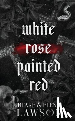 Lawson, Elena, Lawson, Blake - White Rose Painted Red
