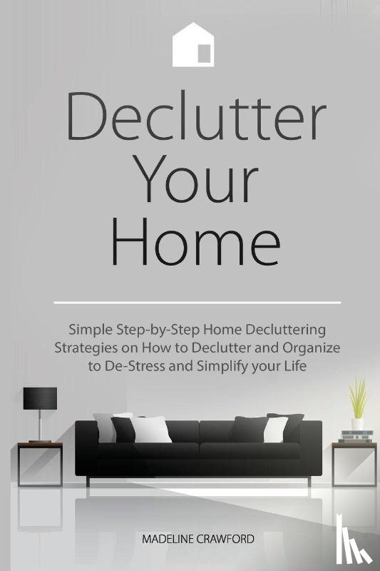 Crawford, Madeline - Declutter Your Home