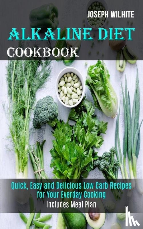 Wilhite, Joseph - Alkaline Diet Cookbook