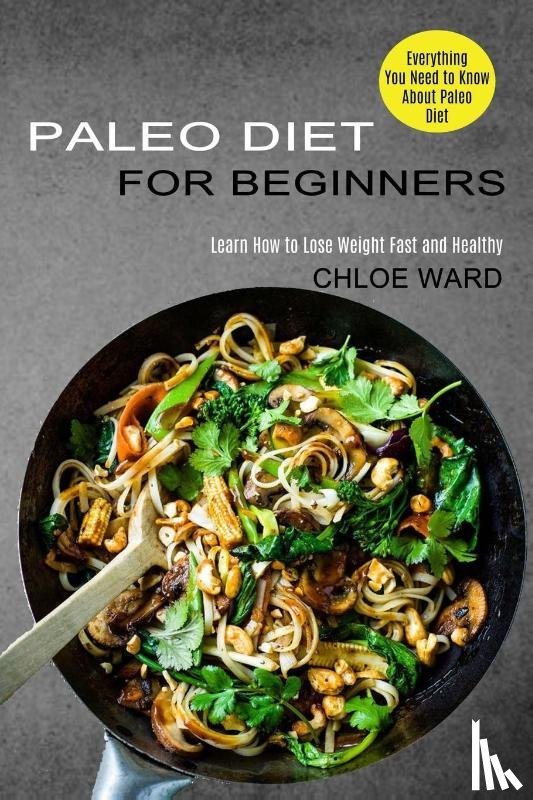 Ward, Chloe - Paleo Diet for Beginners